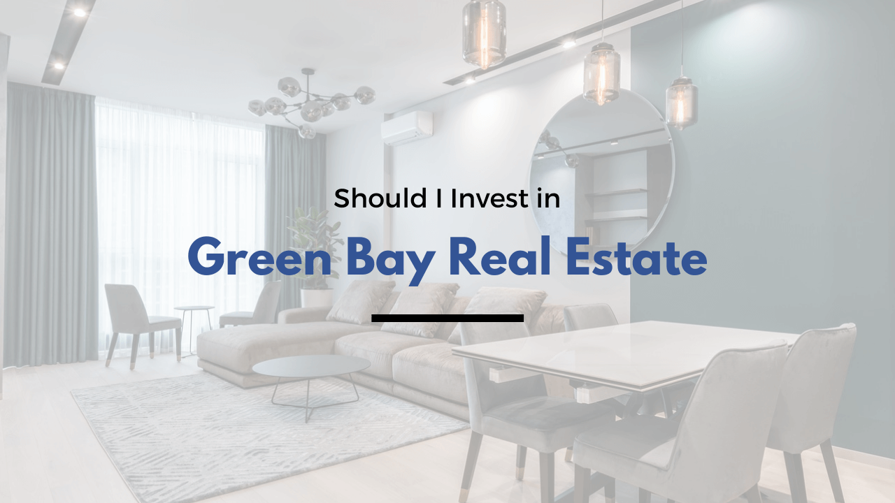 Should I Invest in Green Bay Real Estate? A Look into the Housing Market - article banner